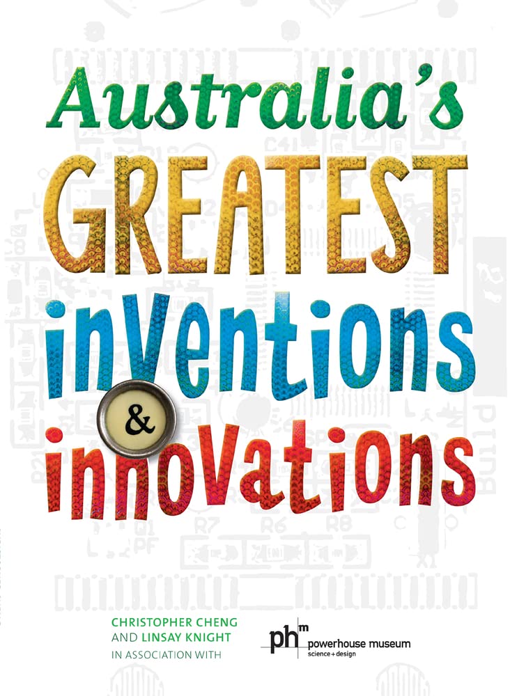 Australia's greatest inventions & innovations / Christopher Cheng, Linsay Knight