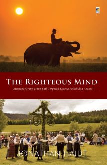 The righteous mind / Jonathan Haidt; alih bahasa, Damaring Tyas Wulandari Palar