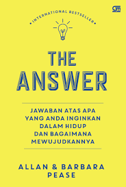 The answer : jawaban atas apa yang anda inginkan dalam hidup dan bagaimana mewujudkannya
