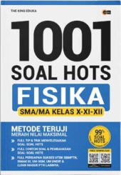 1001 soal hots Fisika SMA/MA :  kelas X, XI, & XII / The King Eduka ; penyunting, Eka
