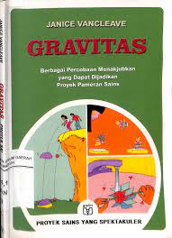 Gravitas :  berbagai pecobaan menakjubkan yang dapat dijadikan poyek pameran sains / Janice vancleave; Dadi pakar