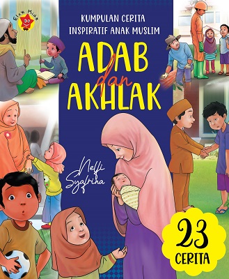Kumpulan cerita inspiratif anak muslim : adab dan akhlak