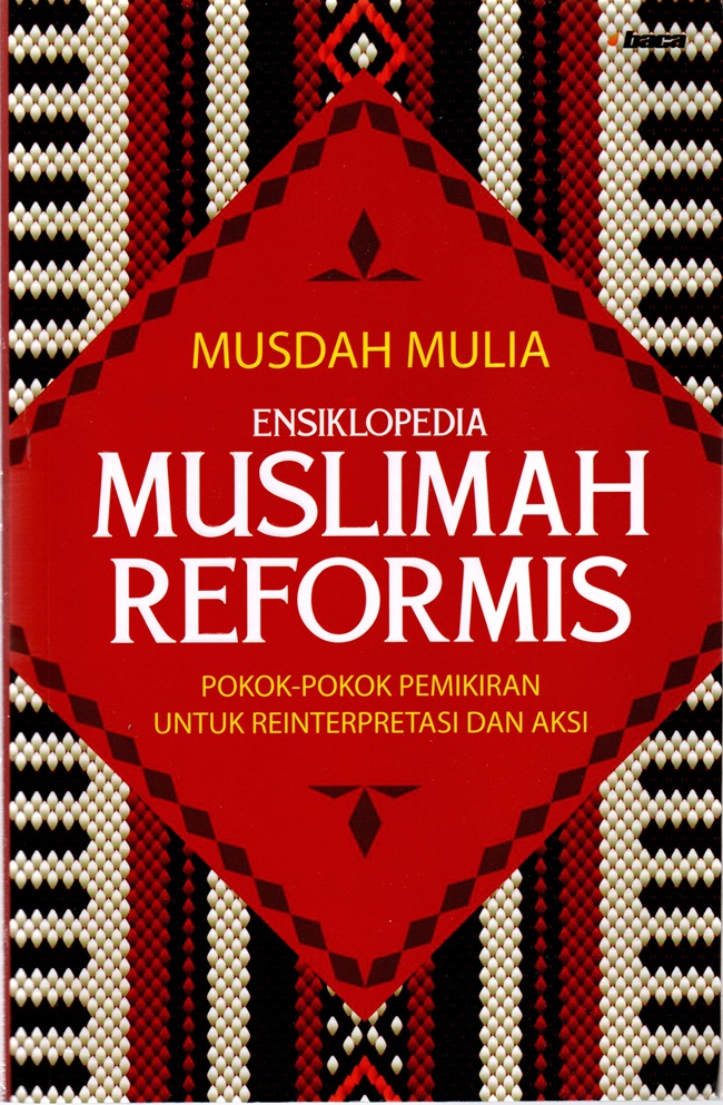 Ensklopedia muslimah reformis : pokok-pokok pemikiran untuk reinterpretasi dan aksi