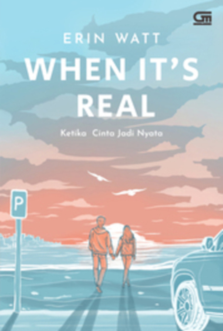 When it's real :  kisah cinta jadi nyata / Erin Watt ; alih bahasa, Nur Aini ; editor, Rosi L. Simamora