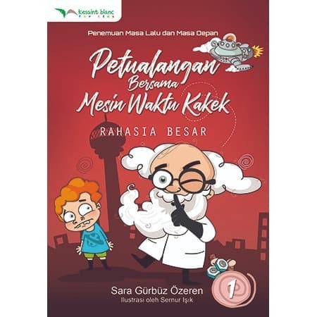 Petualangan bersama mesin waktu kakek : Rahasia besar