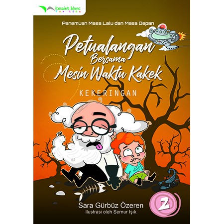 Petualangan bersama mesin waktu kakek: Kekeringan : Penemuan masa lalu dan masa depan