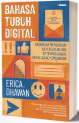 Bahasa tubuh digital : bagaimana membangun kepercayaan dan keterhubungan meski jarak memisahkan