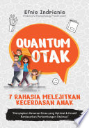Quantum otak :  7 rahasia melejitkan kecerdasan anak / Efnie Indrianie ; penyunting, Untung Prastio