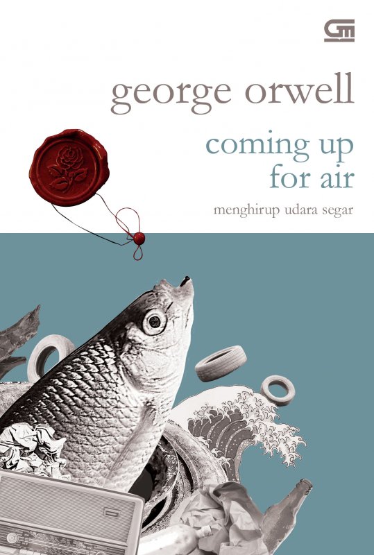 Coming up for air :  menghirup udara segar / George  Orwell ; alih bahasa Berliani M. Nugrahani ; editor, Tantri Lesmana