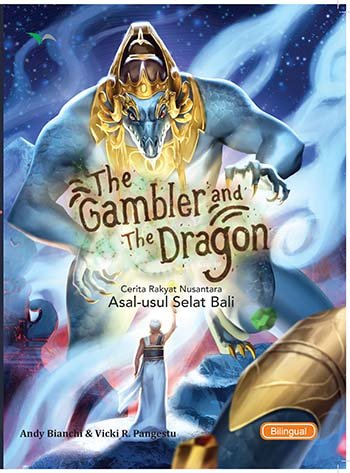 The gambler and the dragon :  Cerita rakyat nusantara asal-usul selat Bali / Andy Bianchi; penerjemah, Christian Alexander; editor, Fita Riyadi; ilustrator, Vicki R. Pangestu