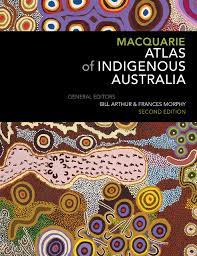 Atlas of indigenous Australia :  second edition / Bill Arthur, Frances Morphy