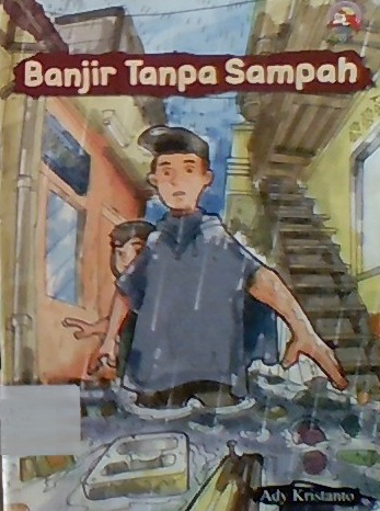 Banjir tanpa sampah / Ady Kistanto; Nyoman Bintang; Bertolani;