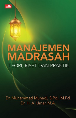 Manajemen madrasah : teori, riset, dan praktik