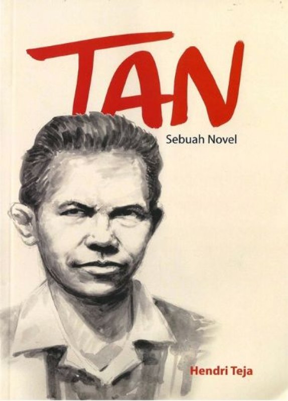 Tan :  sebuah novel / Hendri Teja ; penyunting, Endah Sulwesi