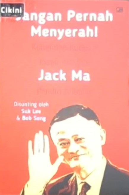 Never give up : Jack Ma in his own words