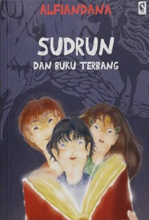 Sudrun dan buku terbang / Alfiandana ; penyunting, Abul Muamar