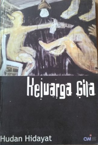 Keluarga gila : kumpulan cerpen Hudan Hidayat