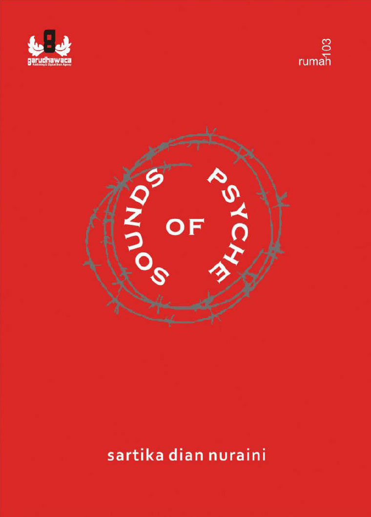 Sounds of psyche :  bunyi-bunyi jiwa / Sartika Dian Nuraini ; editor, Mohamad Fauzi Sukri