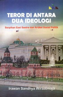 Teror di antara dua ideologi : serpihan esei sastra dan artikel sosial politik