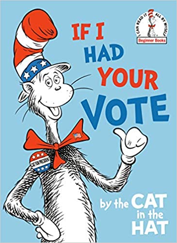If i had your vote : by the cat in the hat