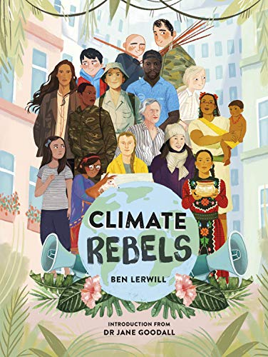 Climate rebels / Ben Lerwill