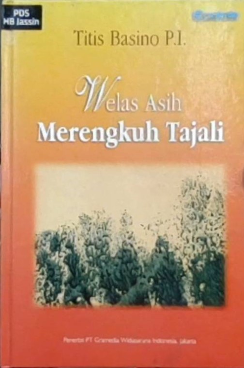 Welas asih merengkuh tajali / Titis Basino P.I.