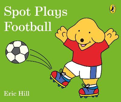 Spot plays football / Eric Hill