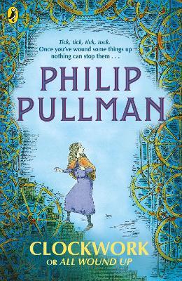 Clockwork or all wound up / Philip Pullman