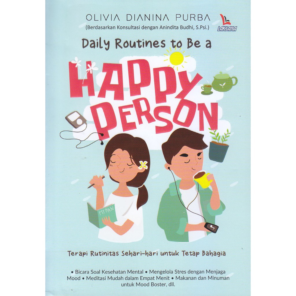 Daily routines to be a happy person :  terapi rutinitas sehari-hari untuk tetap bahagia / Olivia Dianina Purba ; editor, Haitiwi ; ilustrator, Inke Alverinne