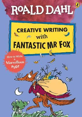 Roald dahl creative writing with fantastic mr fox : how to write a marvellous plot