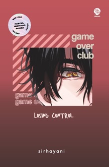 Game over club losing control / Sirhayani ; penyunting, Moemoe, Nurul Amanah