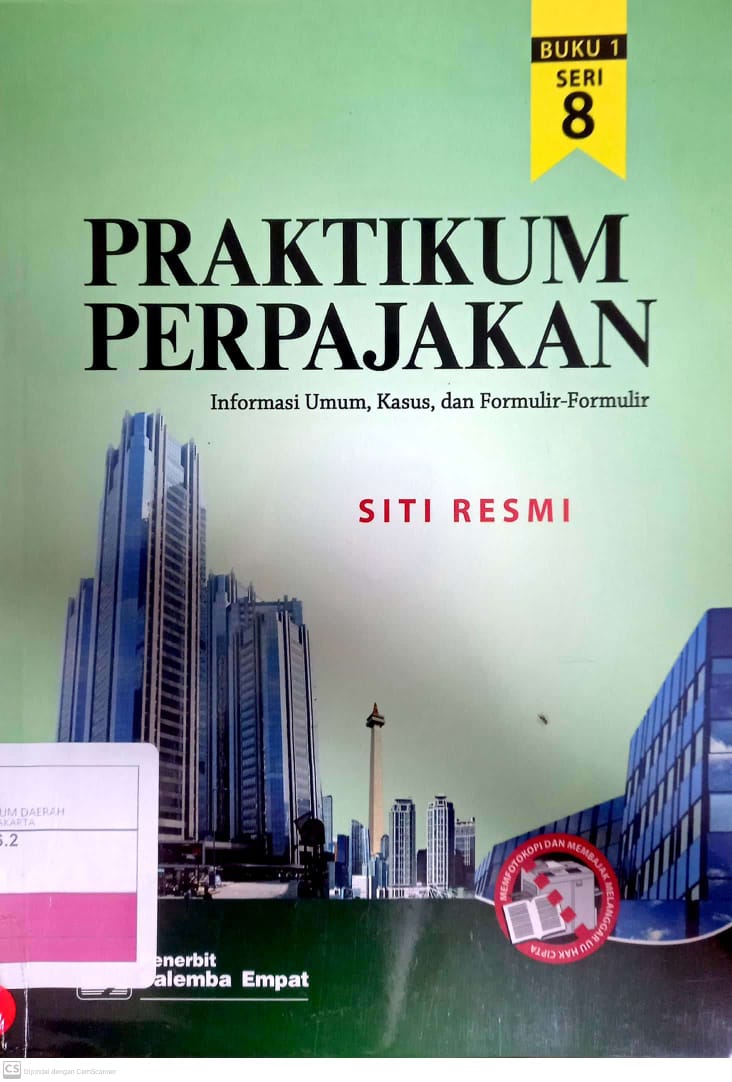 Praktikum perpajakan buku 1 : Informasi umum, kasus, dan formulir formulir