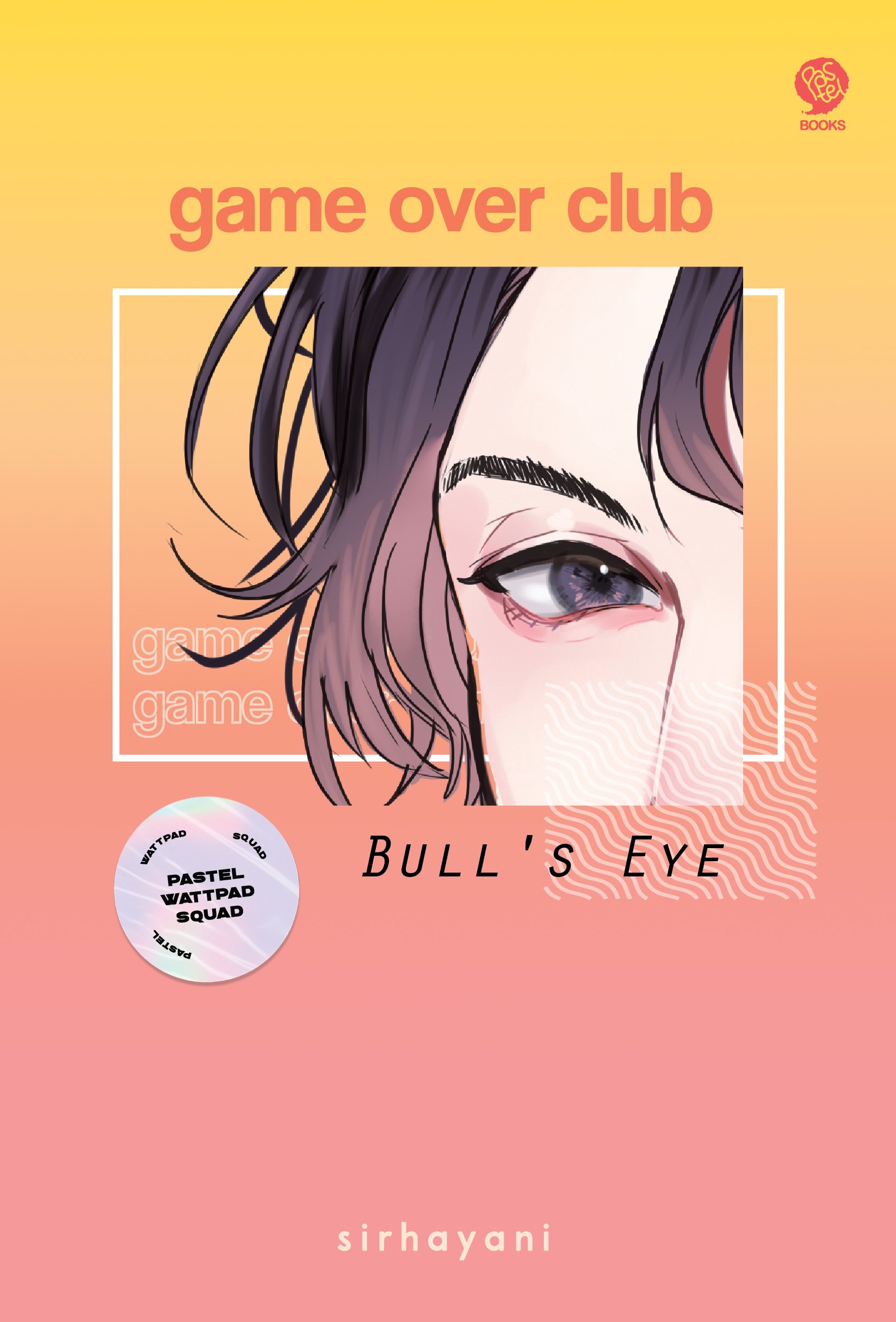 Game over club bull's eye / Sirhayani ;  ilustrator, Merocake ; editor, Nurul Amanah ; Moemoe