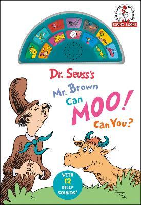 Dr. Seuss's Mr. Brown can moo! can you? : with 12 silly sounds!