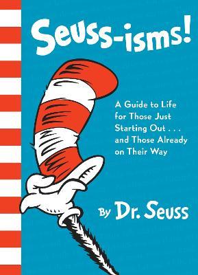 Seuss-isms! : a guide to life for those just starting out...and those already on their way