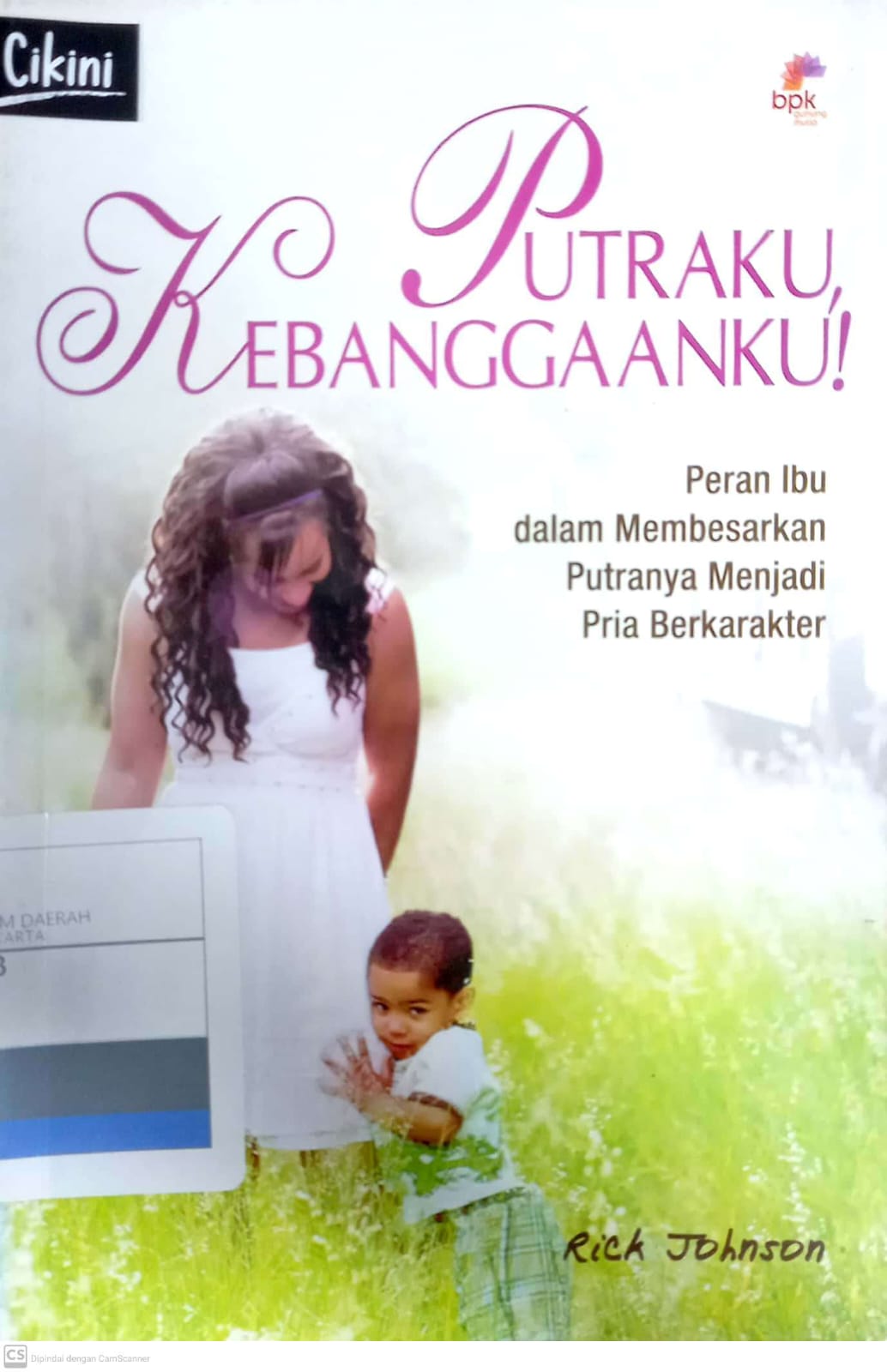 Putraku, kebanggaanku! : peran ibu dalam membesarkan putranya menjadi pria berkarakter
