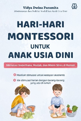 Hari-hari montessori untuk anak usia dini / Vidya Dwina Paramita