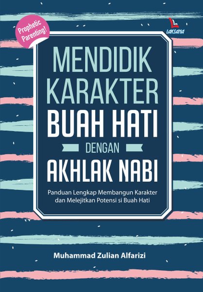 Mendidik karakter buah hati dengan akhlak Nabi