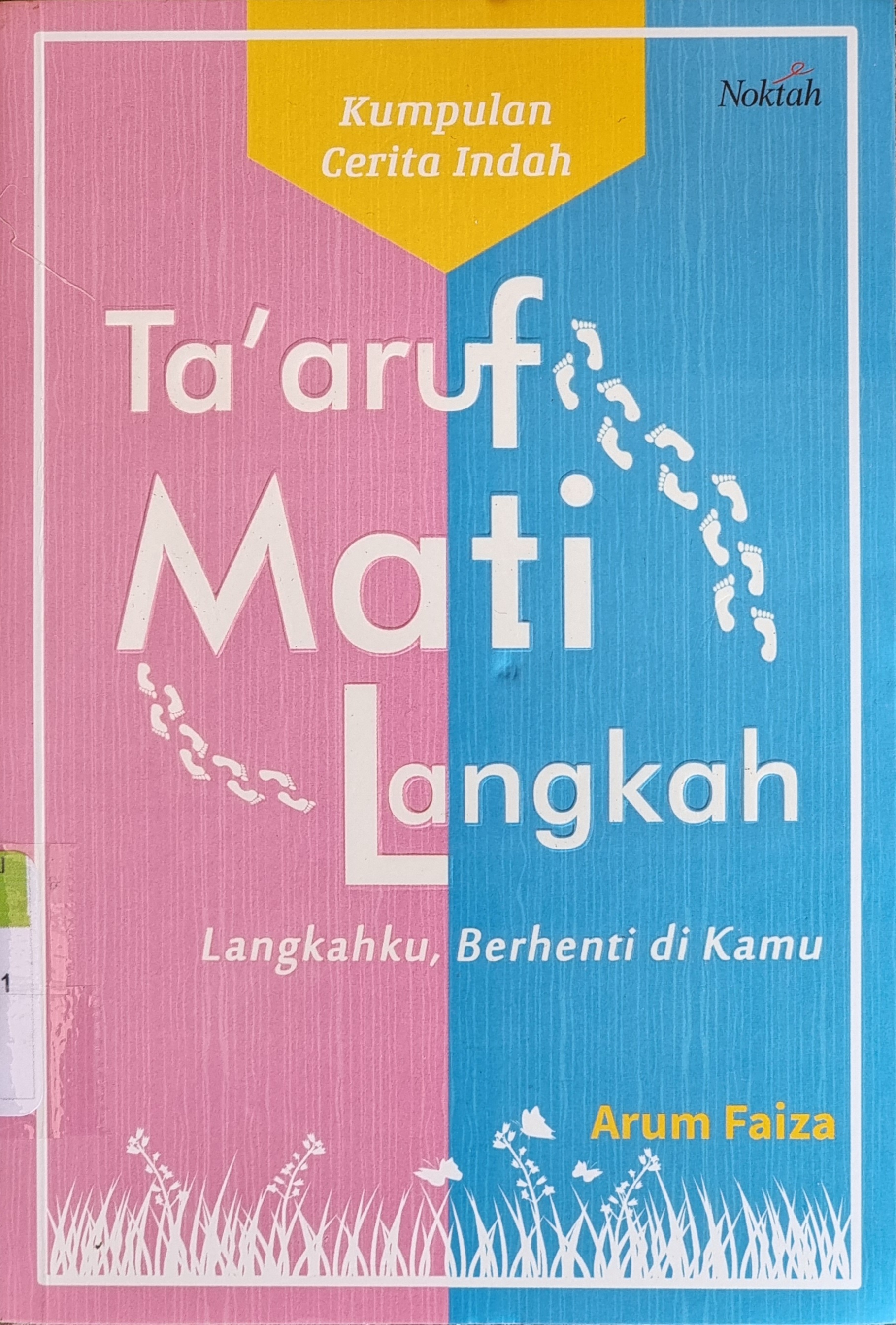 Ta'aruf mati langkah :  Langkahku, berhenti di kamu / Arum Faiza