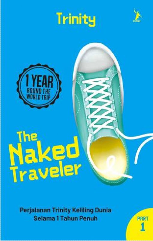 The Naked traveler : perjalanan Trinity keliling dunia selama 1 tahun penuh part 1