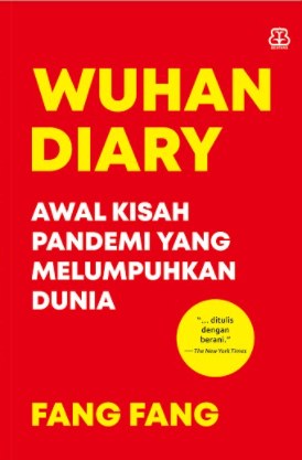 Wuhan diary : awal kisah pandemi yang melumpuhkan dunia