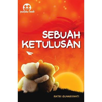 Sebuah Ketulusan / Ratri Gunariyanti