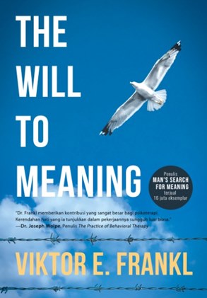 The will to meaning / Viktor E. Frankl ; penerjemah, Gita Widya Laksmini Soerjoatmodjo ; penyunting, Ida Wajdi