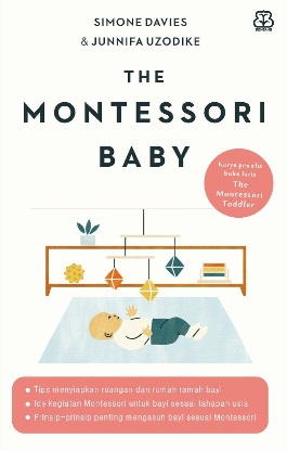 The montessori baby / Simene Davies, JunnifaUzodike ; penerjemah, Reni Indardini ; penyunting, Noni Rosliyani