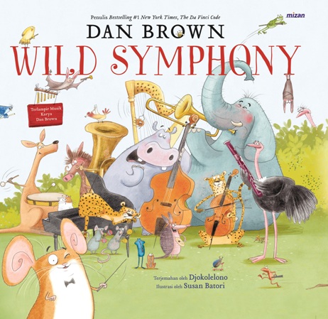 Wild symphony / Dan Brown; penerjemah, Djokolelono; penyunting, Tim Redaksi Mizan