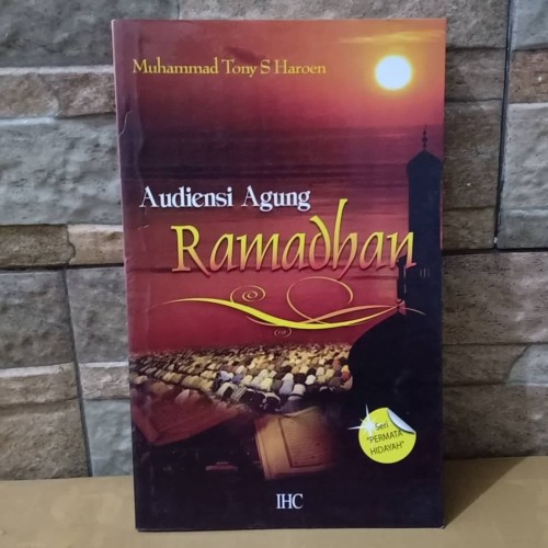 Audiensi agung ramadhan / Muhammad Tony S Haroen