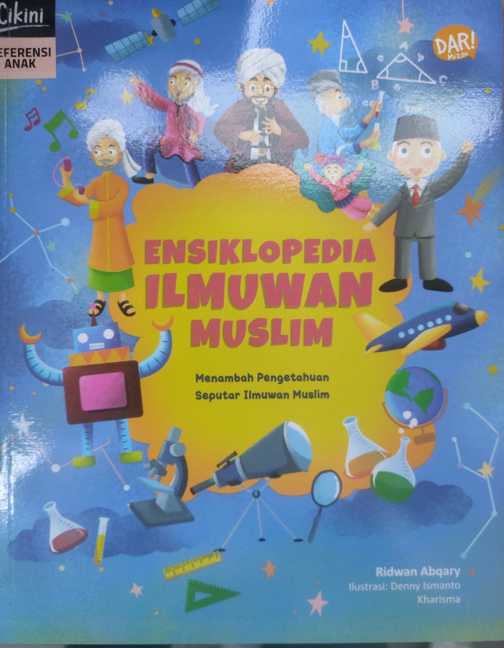 Ensiklopedia ilmuwan muslim : menambah pengetahuan seputar ilmuwan muslim