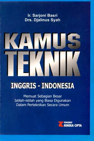 Kamus teknik inggris-indonesia : Memuat sebagaian besar istilah - istilah yang biasa digunakan dalam perteknikan secara umum