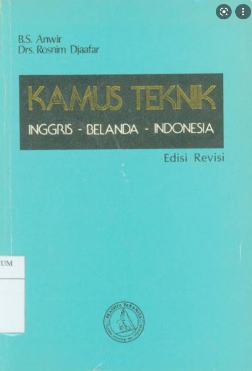 Kamus Teknik Dalam Tiga Bahasa : Inggris-Belanda-Indonesia Edisi Revisi