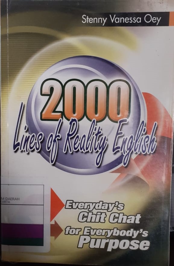 2000 lines of reality english : everyday's chit chat for everybody's purpose / Stenny Vanessa Oey ; ed. Tri May Hadi